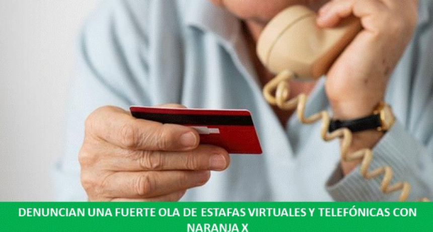 Advierten por el aumento de estafas virtuales y telefónica con Naranja X