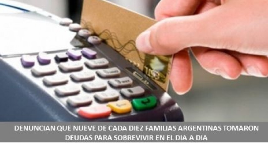 Denuncian que nueve de cada diez familias argentinas tomaron deudas para sobrevivir en el día a día