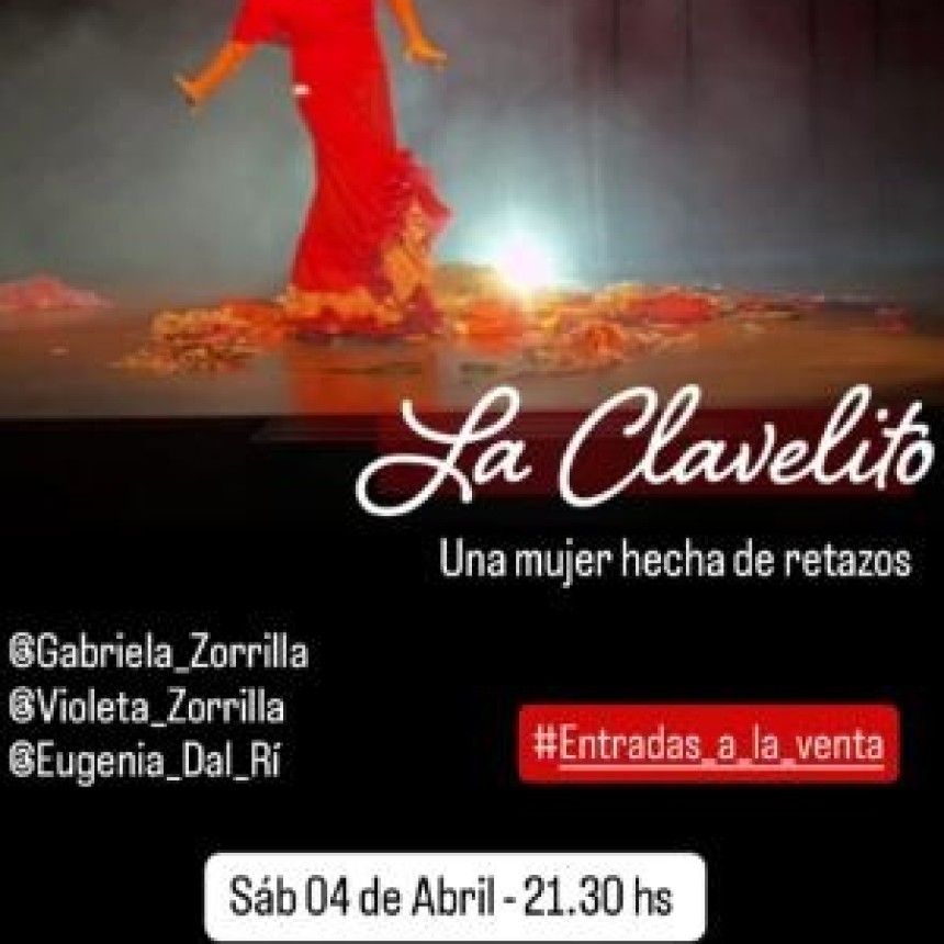Este s&aacute;bado 4 de abril a las 21:30hs, se estrena la obra teatral &ldquo;La Clavelito. Una mujer hecha de retazos&rdquo;.