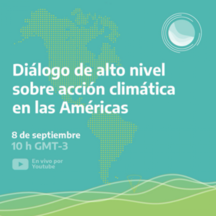 Presidentes y ministros confirman su participaci&oacute;n en el &ldquo;Di&aacute;logo de alto nivel sobre acci&oacute;n clim&aacute;tica en las Am&eacute;ricas&rdquo;