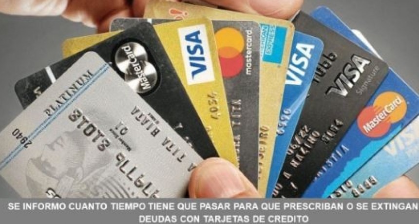 Se informó cuanto tiempo tiene que pasar para que prescriban o se extingan las deudas con tarjetas de crédito